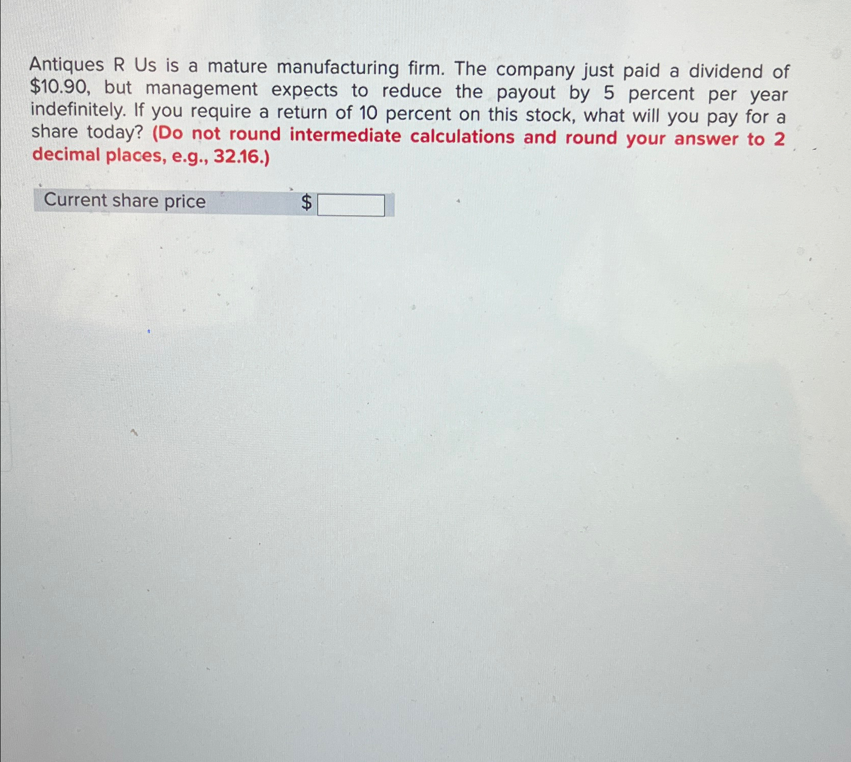 Antiques R Us is a mature manufacturing firm. The