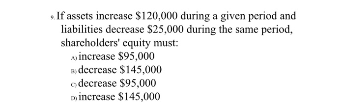 Solved 9. If assets increase $120,000 during a given period | Chegg.com