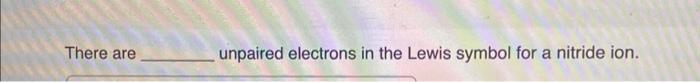 Solved There are unpaired electrons in the Lewis symbol for | Chegg.com ...