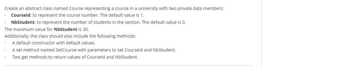 Solved Create an abstract class named Course representing a | Chegg.com