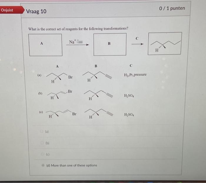 What is the correct set of reagents for the following transformations?
(a)
C
\( \mathrm{H}_{2} \), Pt, pressure
(b) \( \mathr