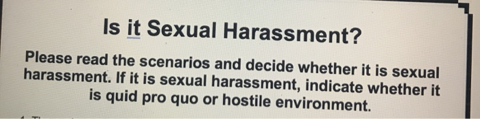Solved Is it Sexual Harassment? Please read the scenarios | Chegg.com