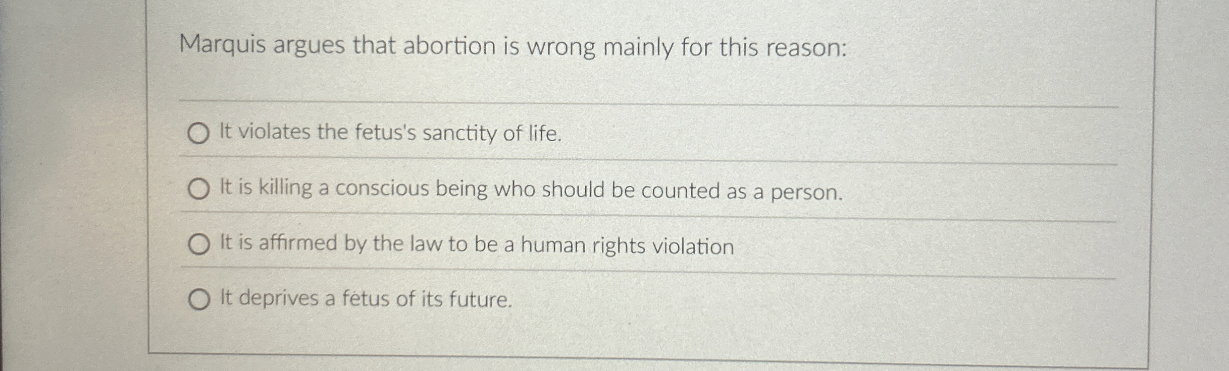 Solved Marquis argues that abortion is wrong mainly for this | Chegg.com