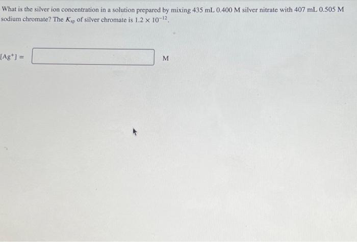 Solved What is the silver ion concentration in a solution | Chegg.com