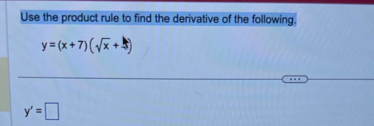 Solved Use The Product Rule To Find The Derivative Of The