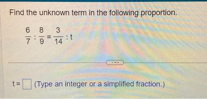 Solved Find the unknown term in the following proportion. | Chegg.com