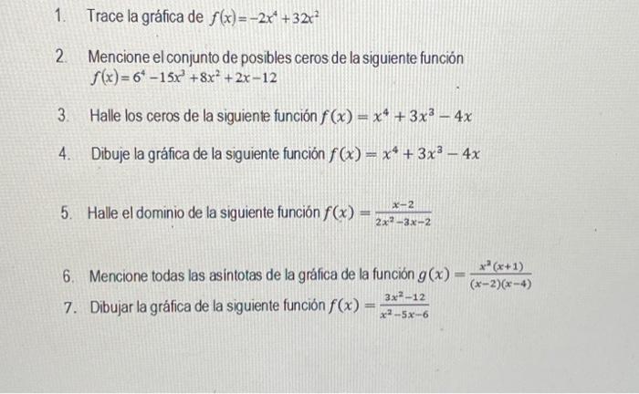 1. Trace la gráfica de \( f(x)=-2 x^{4}+32 x^{2} \) 2. Mencione el conjunto de posibles ceros de la siguiente función \[ f(x)