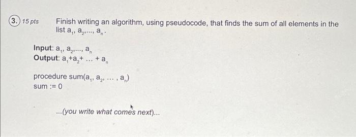 Solved Finish writing an algorithm, using pseudocode, that | Chegg.com