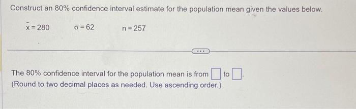 Solved Construct an 80% confidence interval estimate for the | Chegg.com