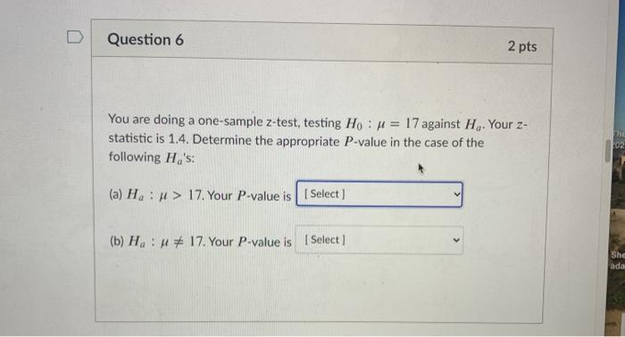 Solved Question 6 2 pts You are doing a one-sample z-test, | Chegg.com