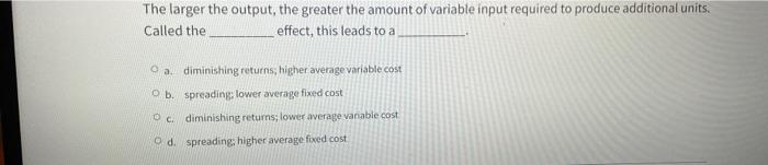 Solved The larger the output, the greater the amount of | Chegg.com