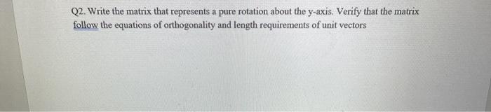 Solved Q2. Write the matrix that represents a pure rotation | Chegg.com