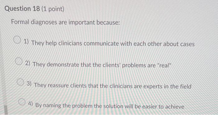 Solved Question 18 (1 Point) Formal Diagnoses Are Important | Chegg.com