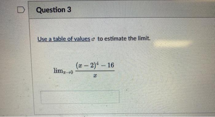 Solved Question 3 Use a table of values to estimate the | Chegg.com
