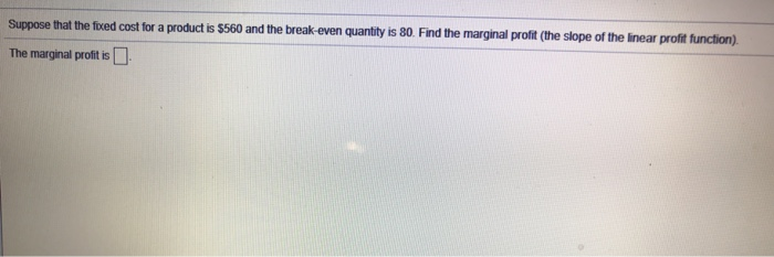 Solved Suppose that the fixed cost for a product is $560 and | Chegg.com