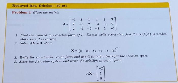 Solved 50 pts Reduved Row Echelon Problem 1 Given the matrix | Chegg.com
