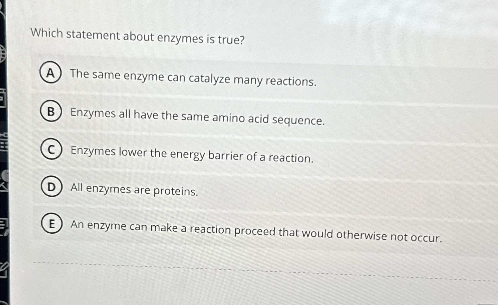 Solved Which statement about enzymes is true?The same enzyme
