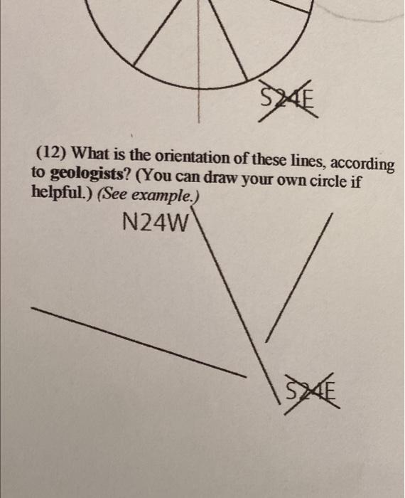 SZE
(12) What is the orientation of these lines, according
to geologists? (You can draw your own circle if
helpful.) (See exa