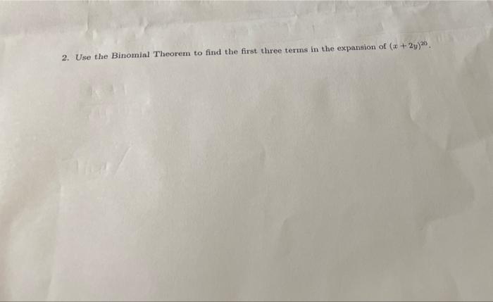 Solved + 2. Use the Binomial Theorem to find the first three | Chegg.com