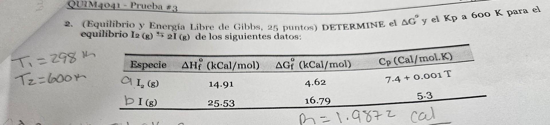 2. (Equilibrio y Energía Libre de Gibbs, 25 puntos) DETERMINE el \( \Delta G^{\circ} \) y el Kp a \( 600 \mathrm{~K} \) para