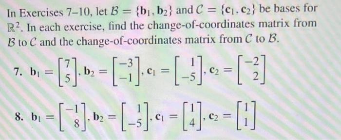 Solved In Exercises 7-10, Let B={b1,b2} And C={c1,c2} Be | Chegg.com