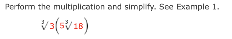 Simplify Before Multiply Example Question Solved Perform the multiplication and simplify. See Example | Chegg.com