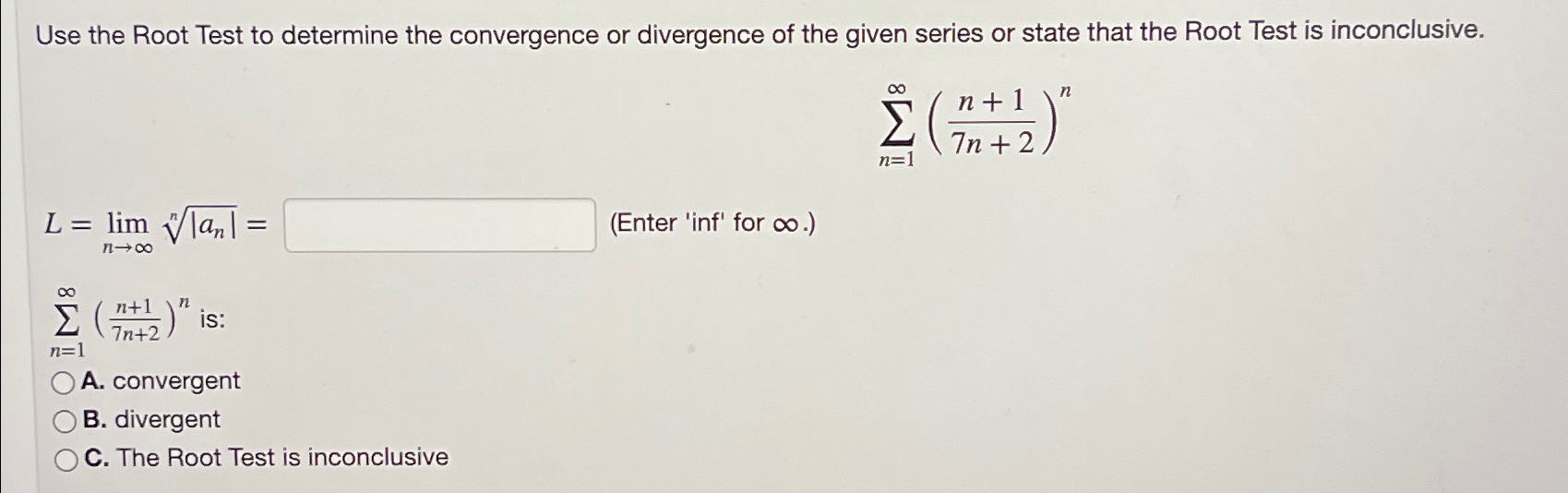Solved Use the Root Test to determine the convergence or | Chegg.com