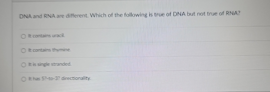 Solved DNA and RNA are different. Which of the following is | Chegg.com