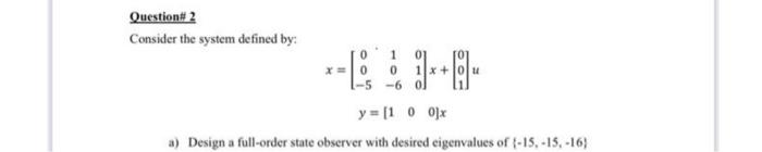Solved Question# 2 Consider the system defined by: 0 1 x=0 0 | Chegg.com