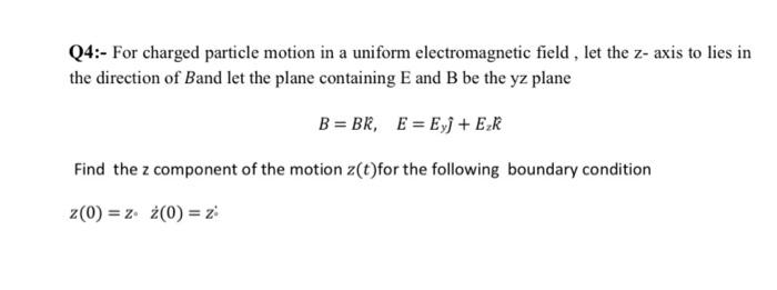 Solved 04:- For charged particle motion in a uniform | Chegg.com