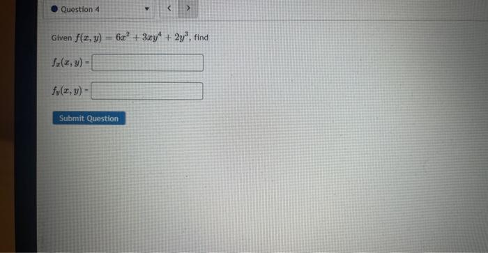 Given \( f(x, y)=6 x^{2}+3 x y^{4}+2 y^{3} \) \[ f_{x}(x, y)= \] \[ f_{y}(x, y)= \]