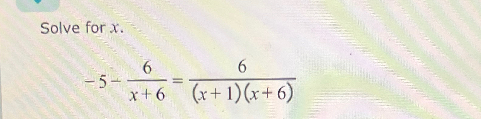 Solved Solve for x.-5-6x+6=6(x+1)(x+6) | Chegg.com