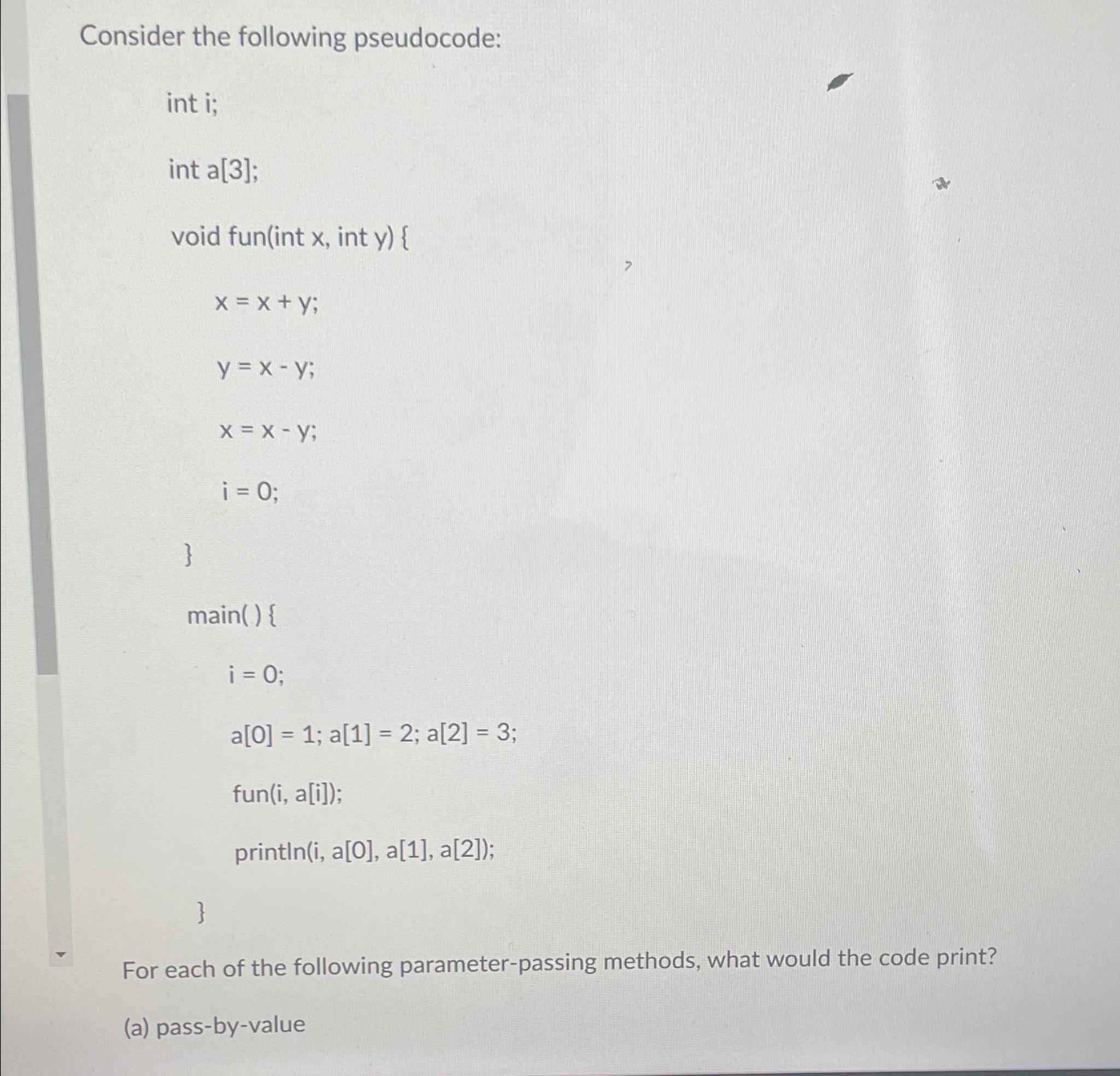 Solved Consider the following pseudocode:int i;int a[3];void | Chegg.com