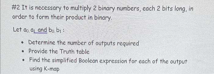 Solved #2 It is necessary to multiply 2 binary numbers, each | Chegg.com