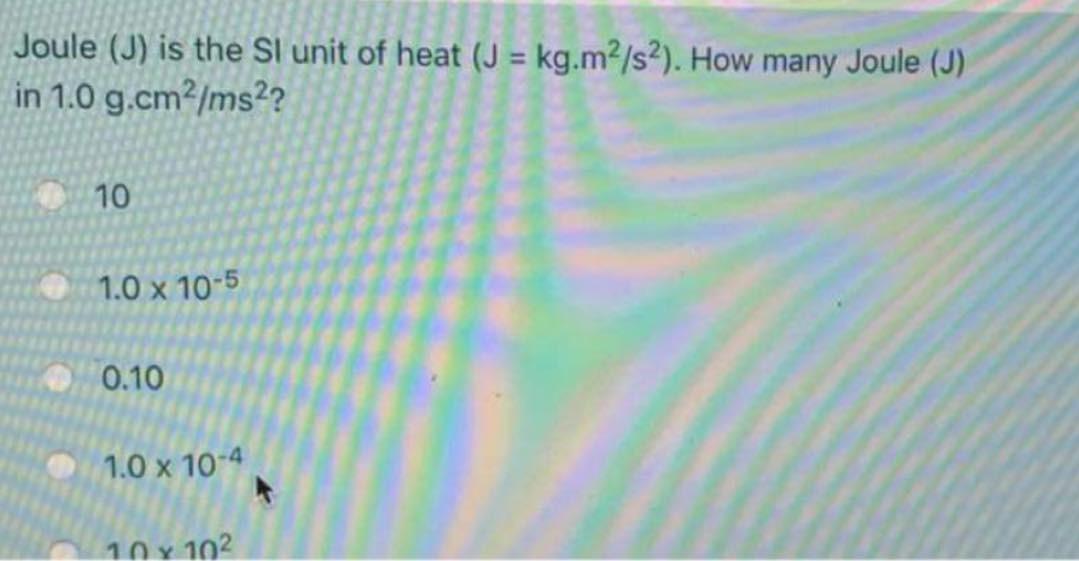 Solved Joule (J) is the SI unit of heat (J=kg⋅m2/s2). How