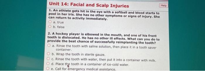 Unit 14: Facial and Scalp Injuries Help 1. An athlete gets hit in the eye with a softball and blood starts to pool in her iri