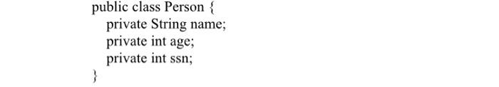 Solved public class Person { private String name; private | Chegg.com