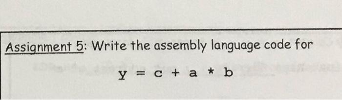 Solved Assignment 5: Write the assembly language code for Y | Chegg.com