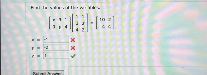 Find the values of the variables. \[ \left[\begin{array}{lll} x & 3 & 1 \\ 0 & y & 4 \end{array}\right]\left[\begin{array}{ll