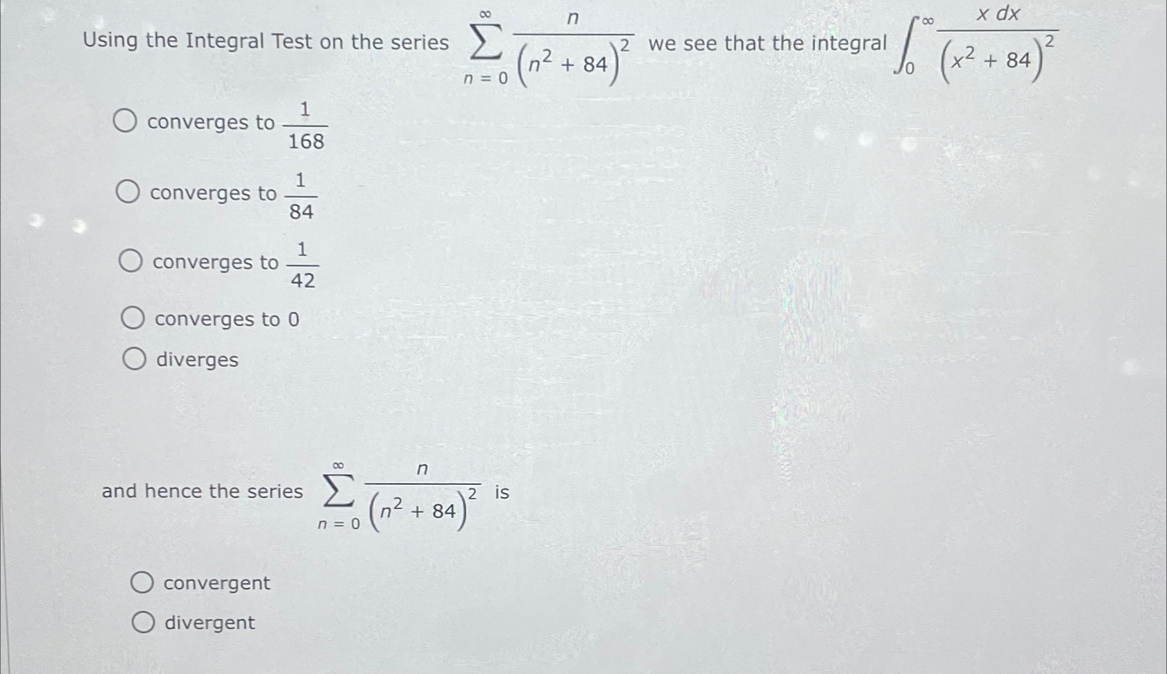 Solved Using the Integral Test on the series ∑n=0∞n(n2+84)2 | Chegg.com