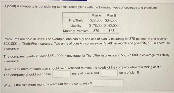Solved (1 point) A company is considering two insurance | Chegg.com