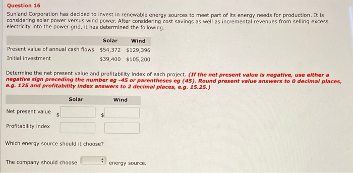 Solved Question 16 Sunland Corporation Has Decided To Inv Chegg Com