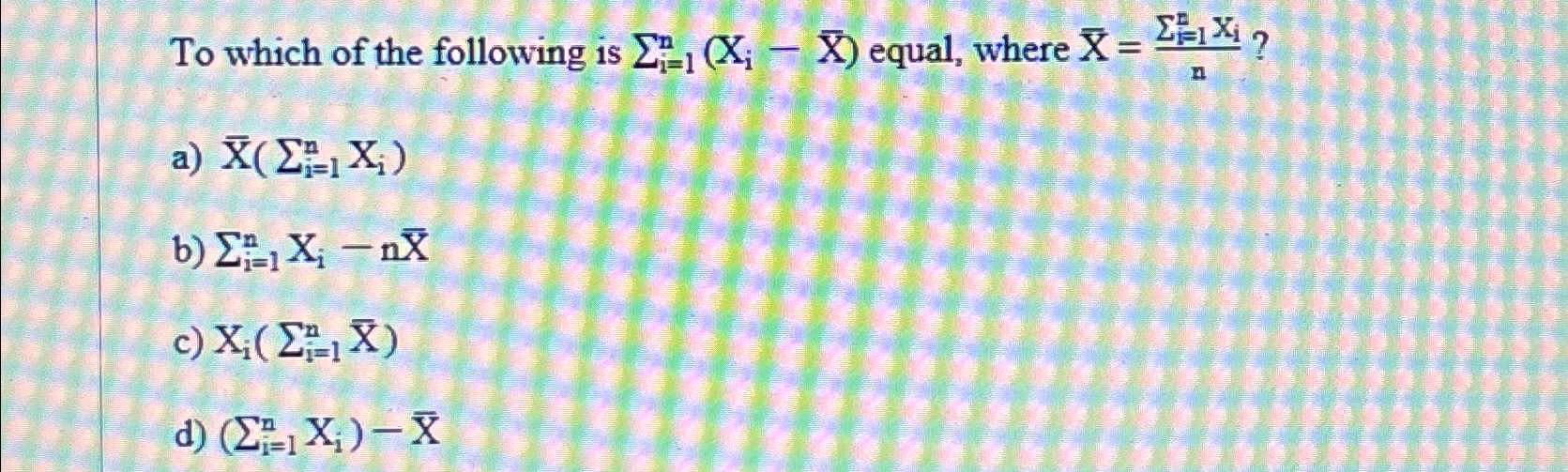 Solved To which of the following is ∑i=1n(xix‾) ﻿equal,
