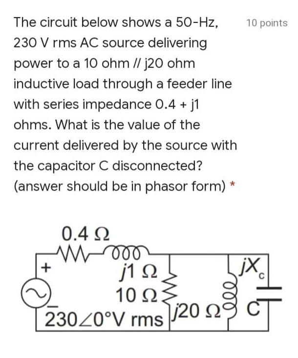 Solved 10 points The circuit below shows a 50-Hz, 230 V rms | Chegg.com