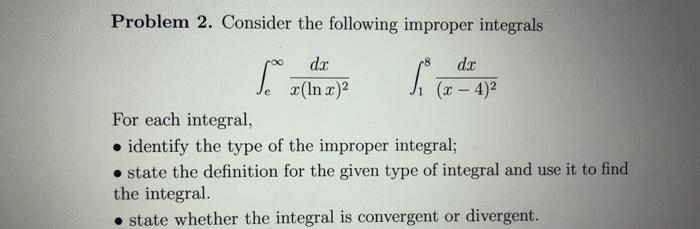 Solved Problem 2. Consider the following improper integrals | Chegg.com