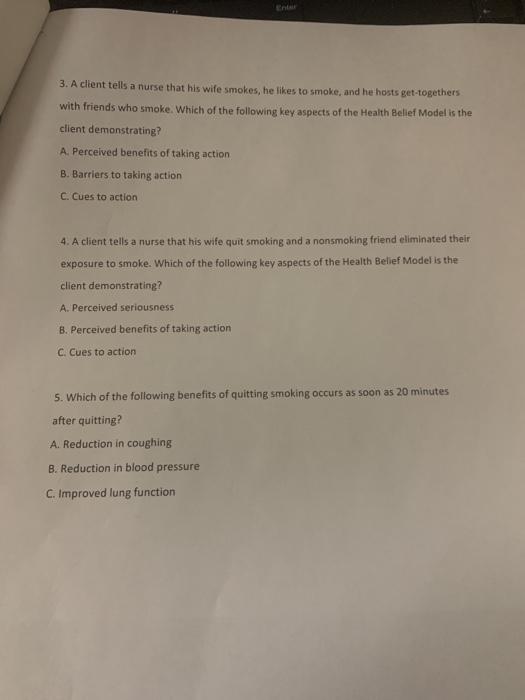 3. A client tells a nurse that his wife smokes, he likes to smoke, and he hosts get-togethers with friends who smoke. Which o