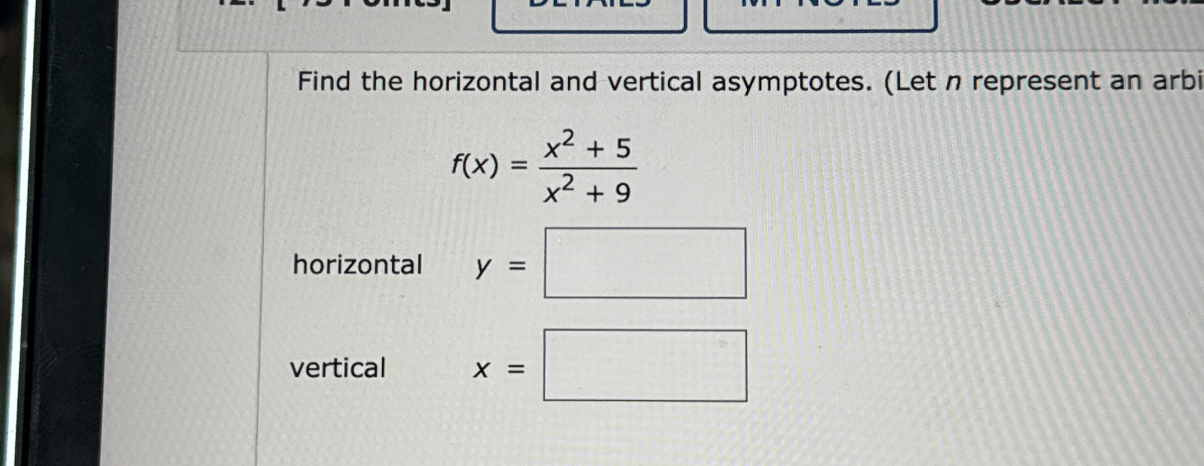 Solved Find the horizontal and vertical asymptotes. (Let n | Chegg.com
