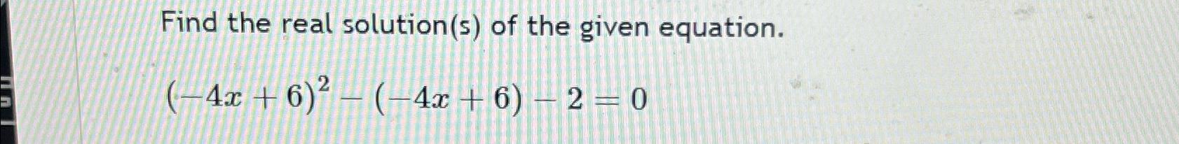 Solved Find The Real Solution(s) ﻿of The Given | Chegg.com