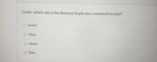 Solved Under which tab is the Remove Duplicates command | Chegg.com