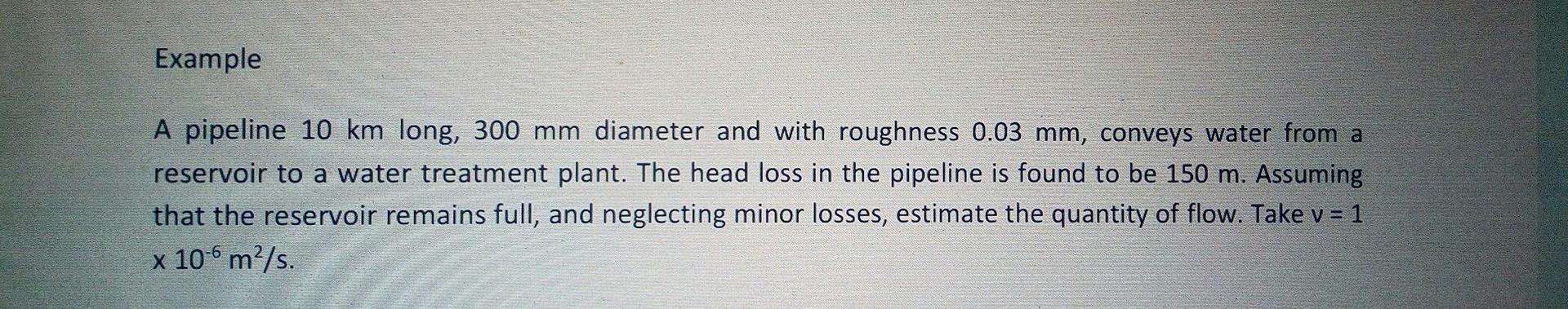 Solved Example A pipeline 10 km long, 300 mm diameter and | Chegg.com